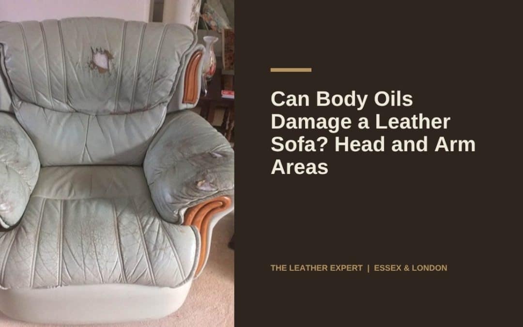Can Body Oils Damage a Leather Sofa? Head and Arm Areas