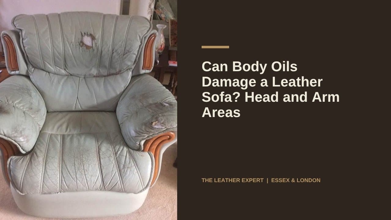 Can Body Oils Damage a Leather Sofa? Head and Arm Areas