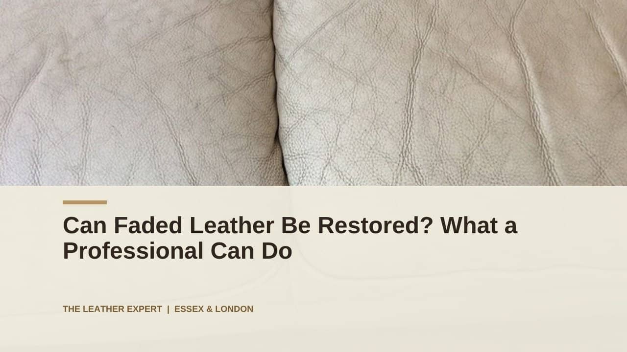 Can Faded Leather Be Restored? What a Professional Can Do