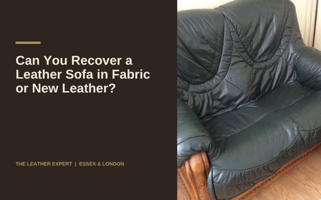 Can You Recover a Leather Sofa in Fabric or New Leather?