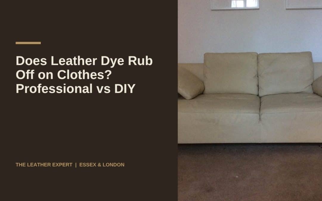 Does Leather Dye Rub Off on Clothes? Professional vs DIY