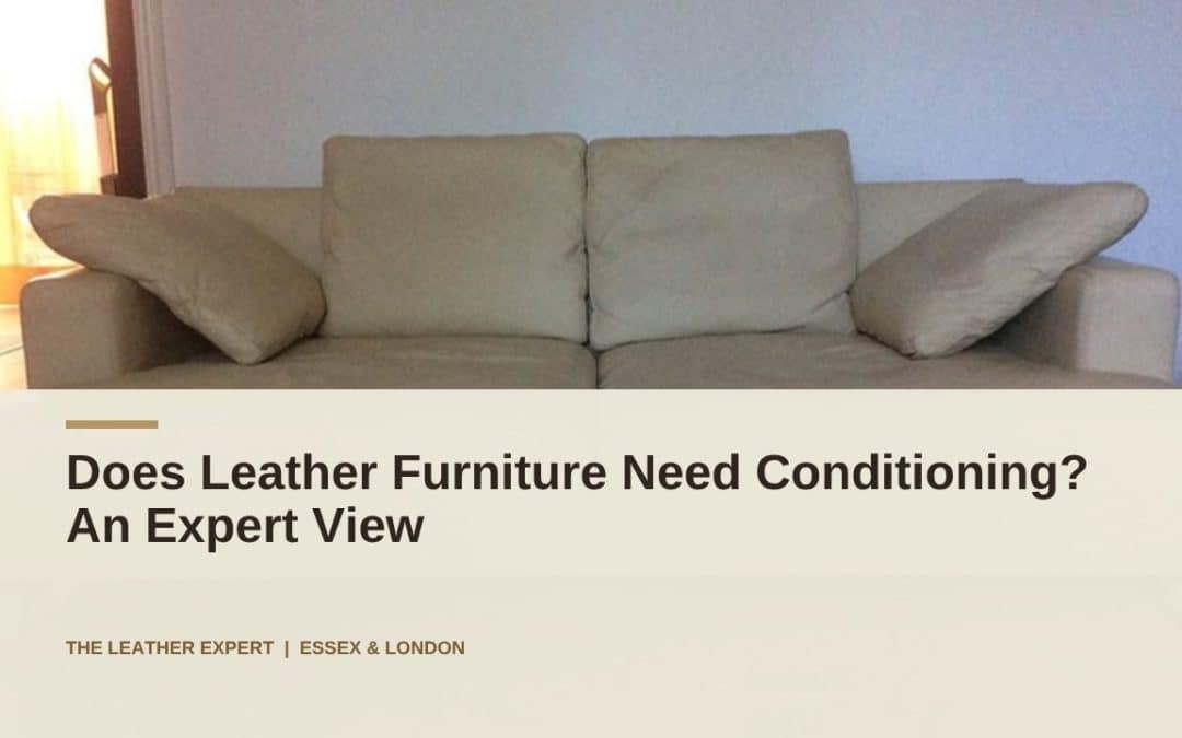 Does Leather Furniture Need Conditioning? An Expert View