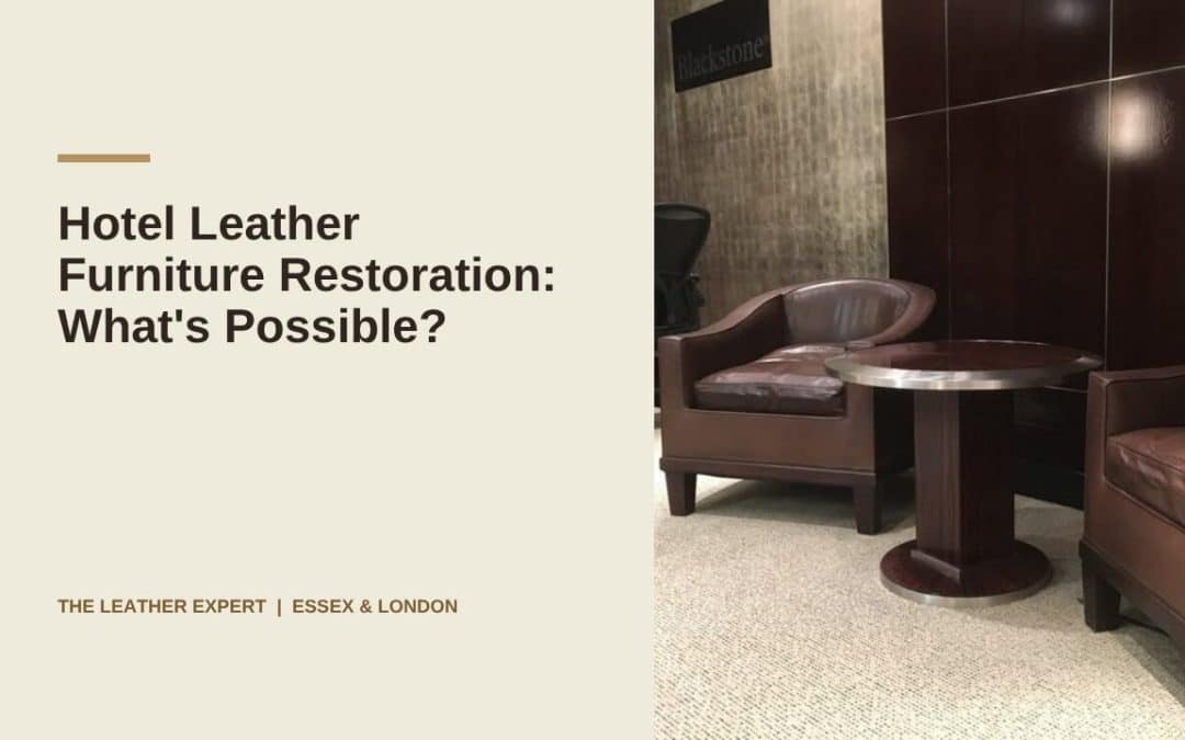 Hotel Leather Furniture Restoration: What’s Possible?