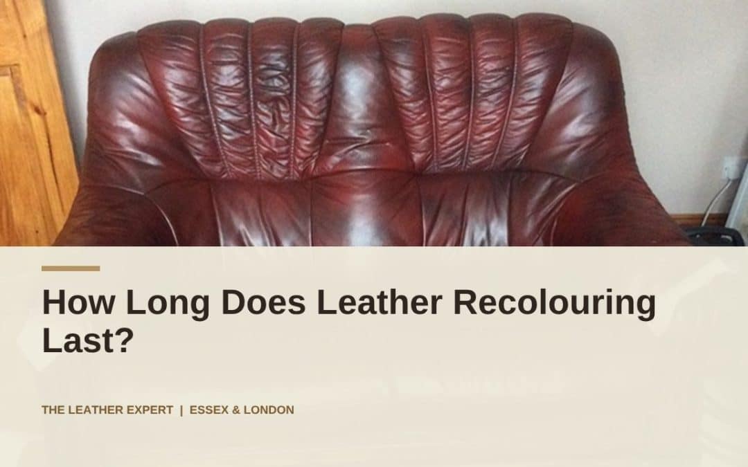 How Long Does Leather Recolouring Last?
