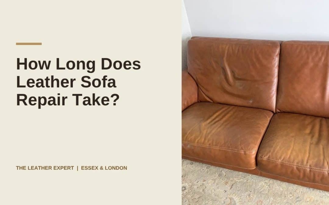 How Long Does Leather Sofa Repair Take?