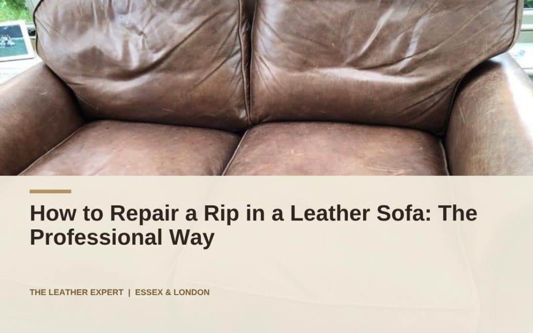 How to Repair a Rip in a Leather Sofa: The Professional Way