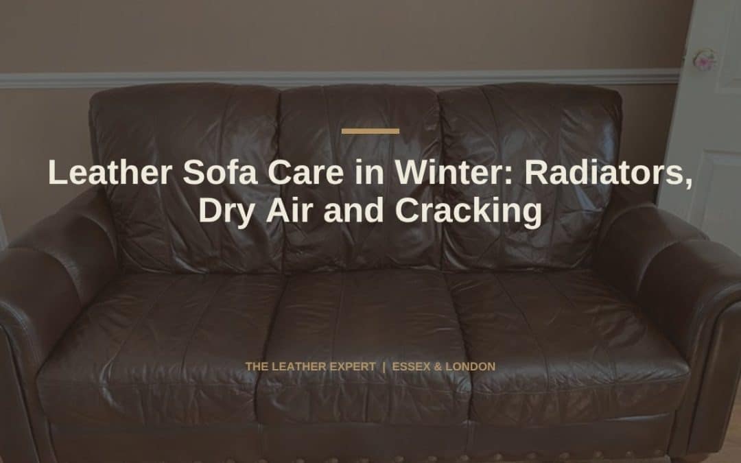 Leather Sofa Care in Winter: Radiators, Dry Air and Cracking