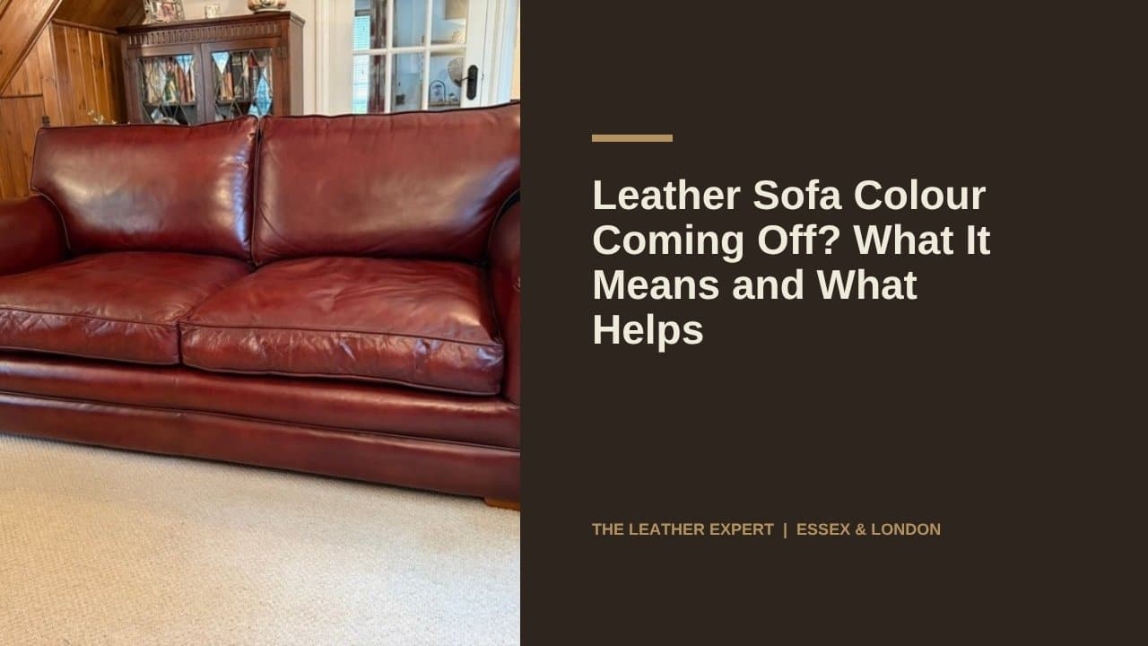 Leather Sofa Colour Coming Off? What It Means and What Helps