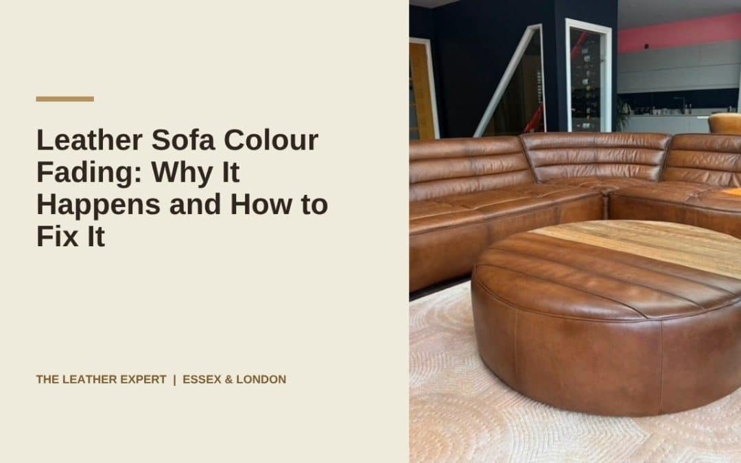 Leather Sofa Colour Fading: Why It Happens and How to Fix It