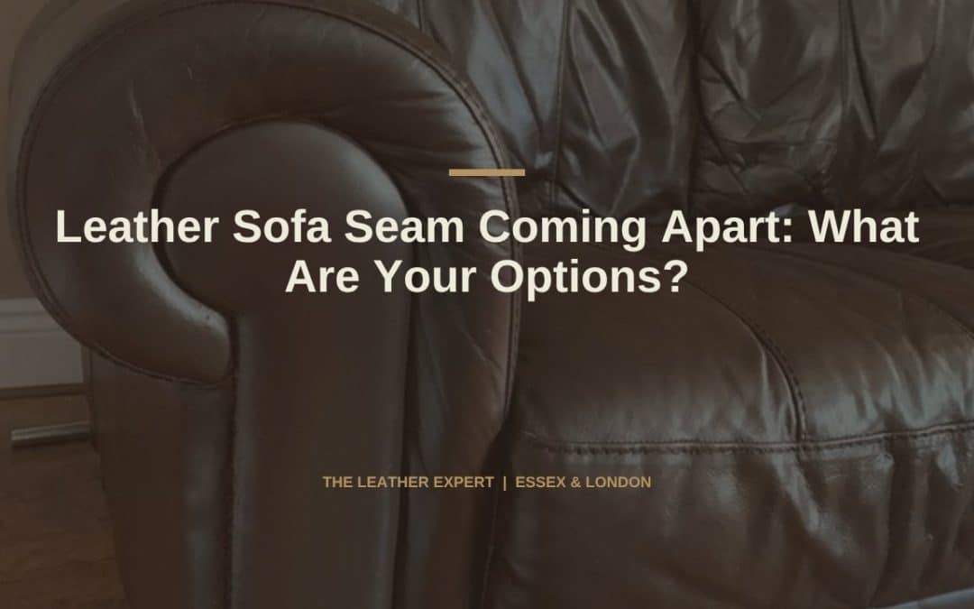 Leather Sofa Seam Coming Apart: What Are Your Options?