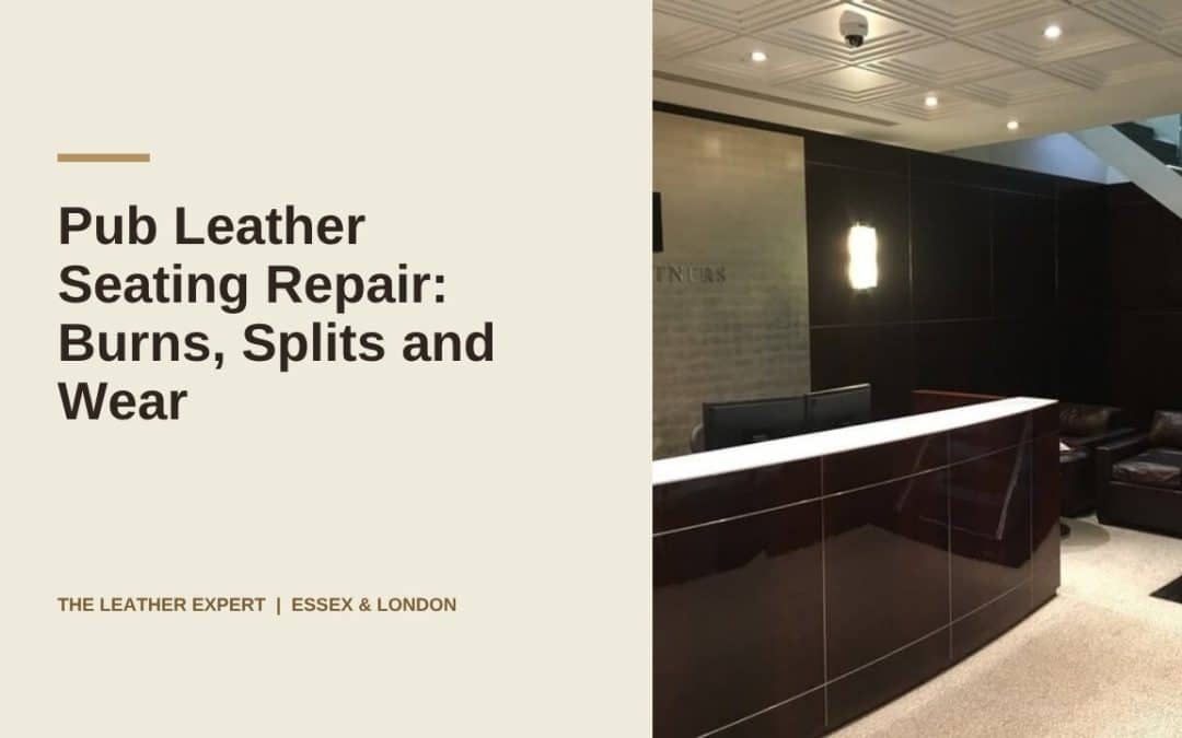 Pub Leather Seating Repair: Burns, Splits and Wear