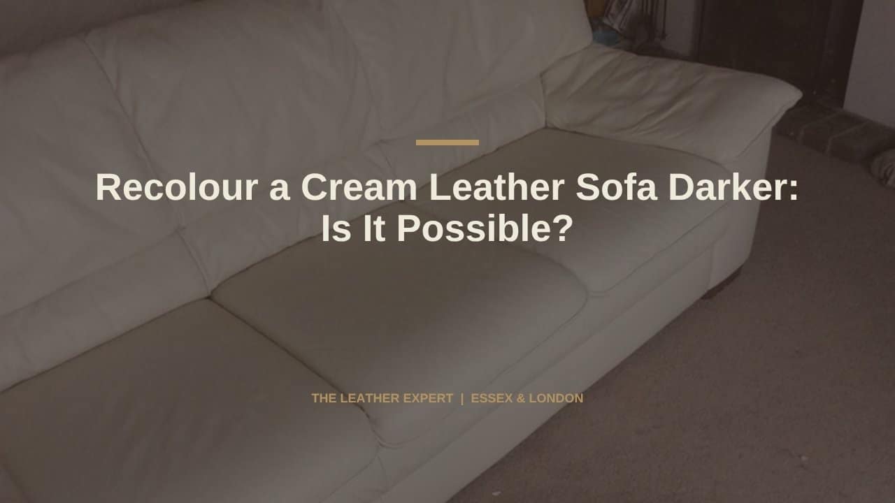 Recolour a Cream Leather Sofa Darker: Is It Possible?