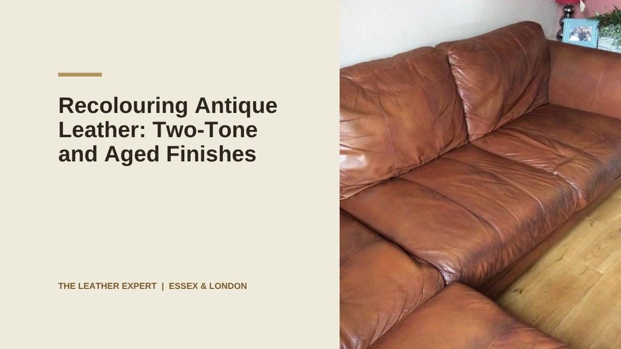 Recolouring Antique Leather: Two-Tone and Aged Finishes