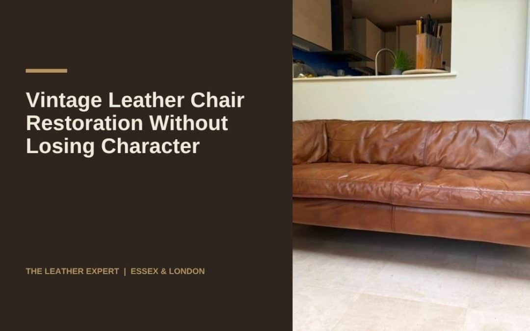 Vintage Leather Chair Restoration Without Losing Character