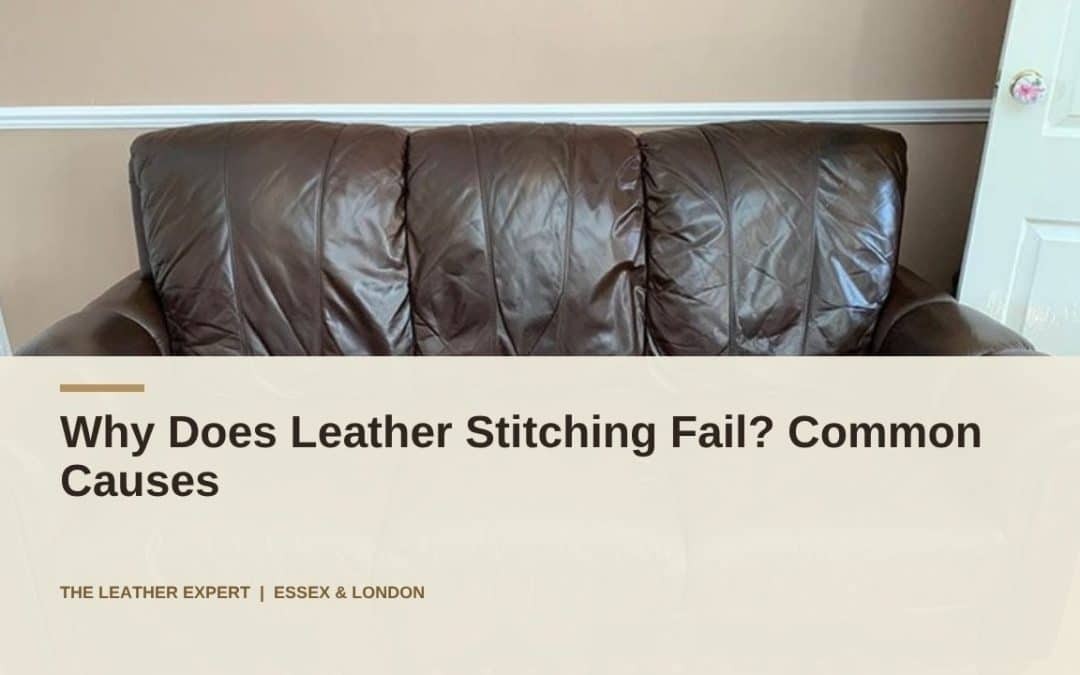 Why Does Leather Stitching Fail? Common Causes