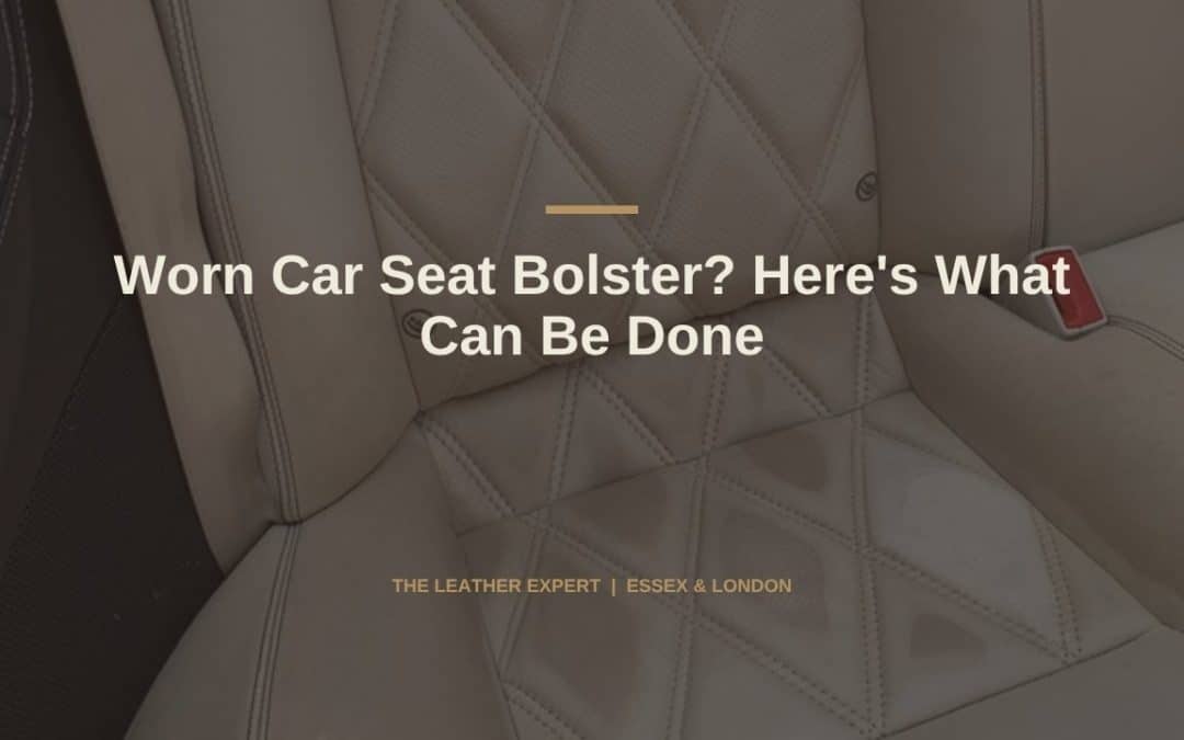 Worn Car Seat Bolster? Here’s What Can Be Done